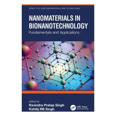 "Nanomaterials in Bionanotechnology: Fundamentals and Applications" - "" ("Pratap Singh Ravindra