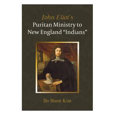 "John Eliot's Puritan Ministry to New England Indians""" - "" ("Kim Do Hoon")