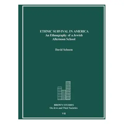 "Ethnic Survival in America: An Ethnography of a Jewish Afternoon School" - "" ("Schoem David")