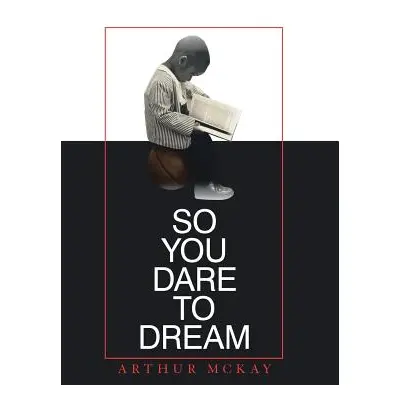 "So You Dare to Dream" - "" ("McKay Arthur")