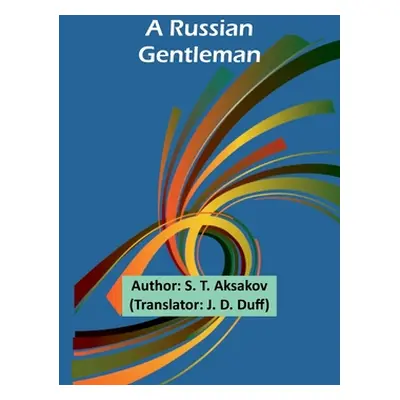 "A Russian Gentleman" - "" ("Aksakov S. T.")