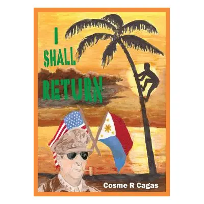 "I Shall Return" - "" ("Cagas Cosme R.")