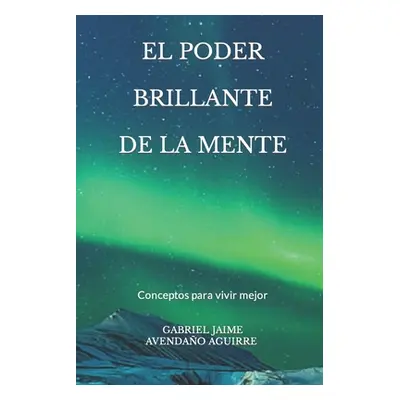 "El Poder Brillante de la Mente" - "" ("Avendao Aguirre Gabriel Jaime")