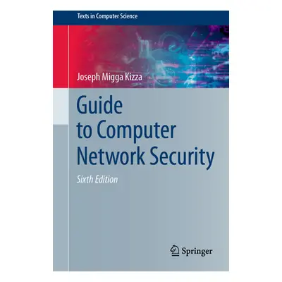 "Guide to Computer Network Security" - "" ("Kizza Joseph Migga")