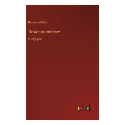 "The Red Inn and others: in large print" - "" ("Balzac Honor de")