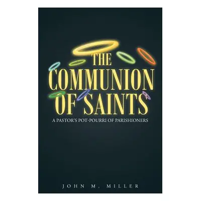 "The Communion Of Saints" - "" ("Miller John M.")