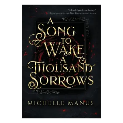 "A Song to Wake a Thousand Sorrows: The Song Duology: Book One" - "" ("Manus Michelle")