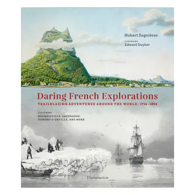 "Daring French Explorations: Trailblazing Adventures Around the World: 1714-1854" - "" ("Sagnire