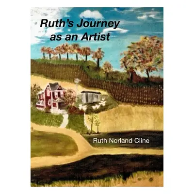 "Ruth's Journey as an Artist" - "" ("Cline Ruth")