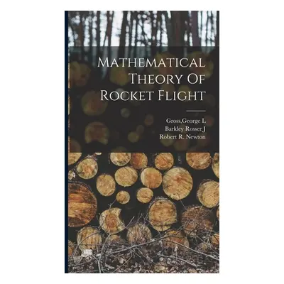 "Mathematical Theory Of Rocket Flight" - "" ("J Barkley Rosser")