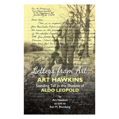 "Letters from Art: Art Hawkins Standing Tall in the Shadow of Aldo Leopold" - "" ("Hawkins Art")