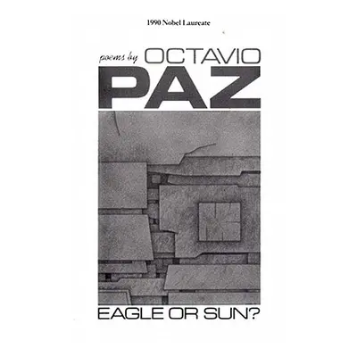 "Eagle or Sun?: Poems" - "" ("Paz Octavio")