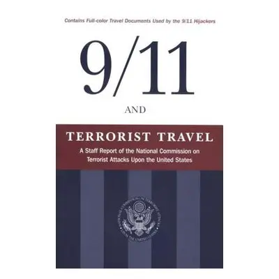 "9/11 and Terrorist Travel: A Staff Report of the National Commission on Terrorist Attacks Upon 