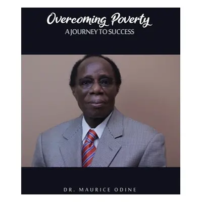 "Overcoming Poverty: A Journey to Success" - "" ("Odine Maurice")