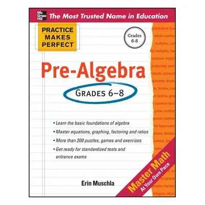 "Practice Makes Perfect Pre-Algebra" - "" ("Muschla Erin")