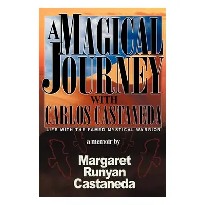 "A Magical Journey with Carlos Castaneda" - "" ("Castaneda Margaret Runyan")