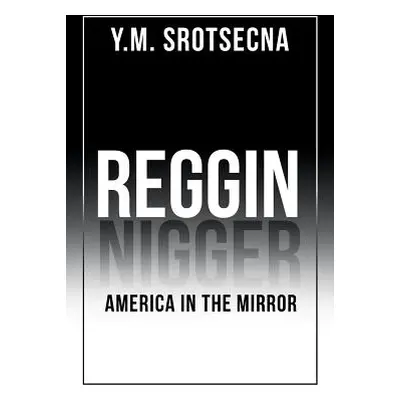 "Reggin America in the Mirror" - "" ("Srotsecna Y. M.")