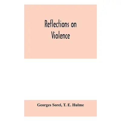 "Reflections on violence" - "" ("Sorel Georges")