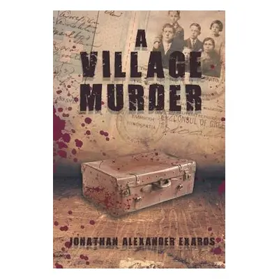 "A Village Murder" - "" ("Alexander Exaros Jonathan")