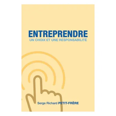 "Entreprendre, un choix et une responsabilit" - "" ("Petit-Frere Serge Richard")