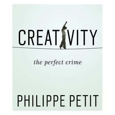 "Creativity: The Perfect Crime" - "" ("Petit Philippe")