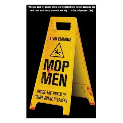 "Mop Men: Inside the World of Crime Scene Cleaners" - "" ("Emmins Alan")