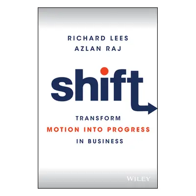 "Shift: Transform Motion Into Progress in Business" - "" ("Raj Azlan")