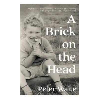 "A Brick on the Head" - "" ("Waite Peter")