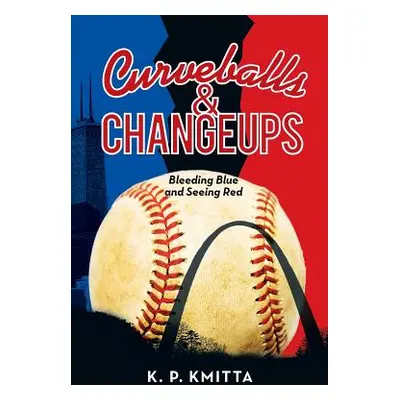 "Curveballs & Changeups: Bleeding Blue and Seeing Red" - "" ("Kmitta K. P.")