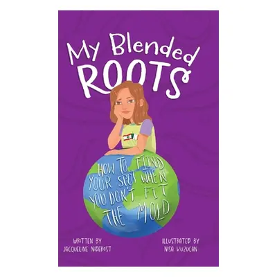 "My Blended Roots: How To Find Your Spot When You Don't Fit The Mold" - "" ("Dasso Niderost Jacq