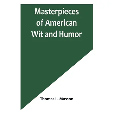 "Masterpieces of American Wit and Humor" - "" ("L. Masson Thomas")