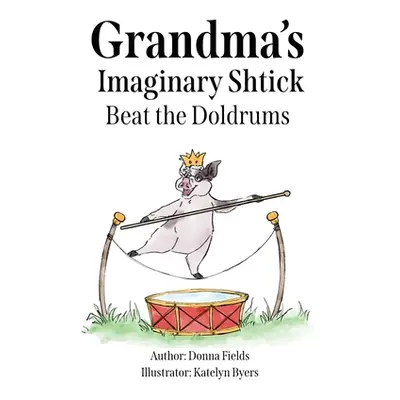 "Grandma's Imaginary Shtick Beat the Doldrums" - "" ("Fields Donna")