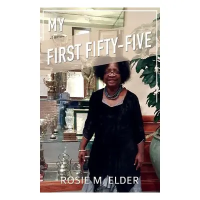 "My First Fifty-five" - "" ("Elder Rosie M.")