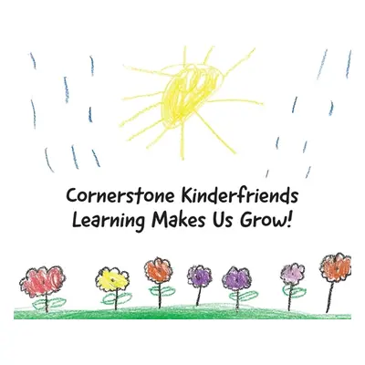 "Cornerstone Kinderfriends - Learning Makes Us Grow" - "" ("Ryan Alijah")