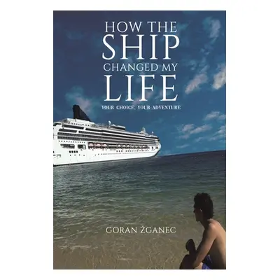 "How The Ship Changed My Life" - "" ("Zganec Goran")