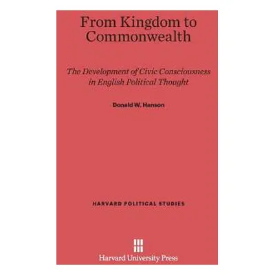 "From Kingdom to Commonwealth" - "" ("Hanson Donald W.")