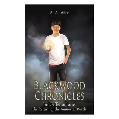 "Blackwood Chronicles: Inock Tehan and the Return of the Immortal Witch" - "" ("Wise A. a.")