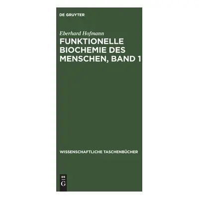 "Funktionelle Biochemie des Menschen, Band 1" - "" ("Hofmann Eberhard")