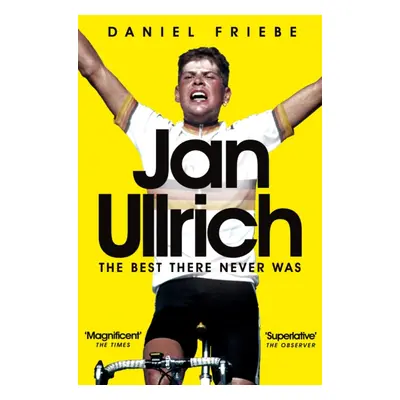 "Jan Ullrich" - "The Best There Never Was" ("Friebe Daniel")