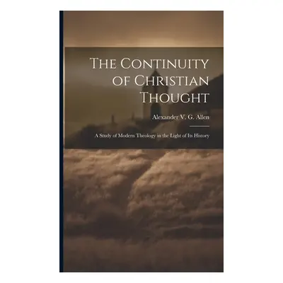 "The Continuity of Christian Thought: A Study of Modern Theology in the Light of Its History" - 