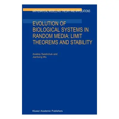 "Evolution of Biological Systems in Random Media: Limit Theorems and Stability" - "" ("Swishchuk