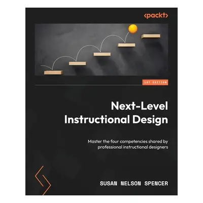 "Next-Level Instructional Design: Master the four competencies shared by professional instructio