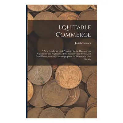 "Equitable Commerce: A New Development of Principles for the Harmoneous Adjustment and Regulatio