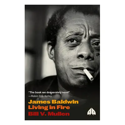 "James Baldwin: Living in Fire" - "" ("Mullen Bill V.")