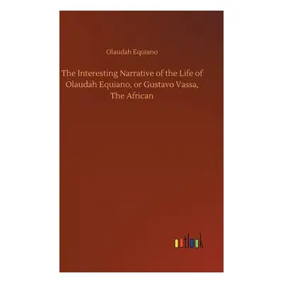 "The Interesting Narrative of the Life of Olaudah Equiano, or Gustavo Vassa, The African" - "" (