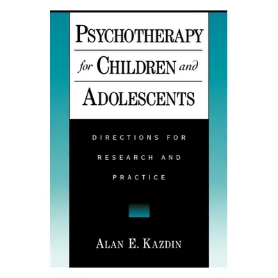 "Psychotherapy for Children and Adolescents: Directions for Research and Practice" - "" ("Kazdin