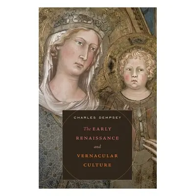 "The Early Renaissance and Vernacular Culture" - "" ("Dempsey Charles")