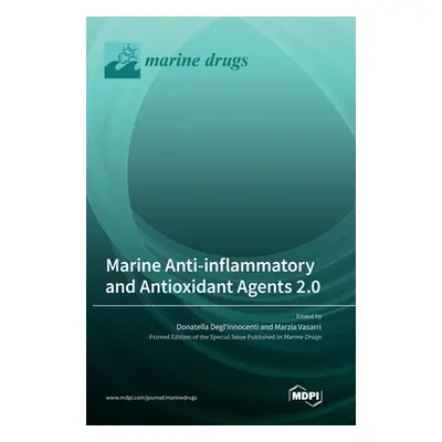 "Marine Anti-inflammatory and Antioxidant Agents 2.0" - "" ("Degl'innocenti Donatella")