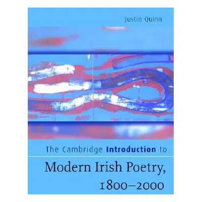 "The Cambridge Introduction to Modern Irish Poetry, 1800-2000" - "" ("Quinn Justin")