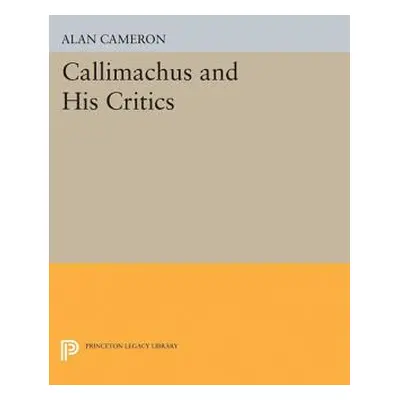 "Callimachus and His Critics" - "" ("Cameron Alan")